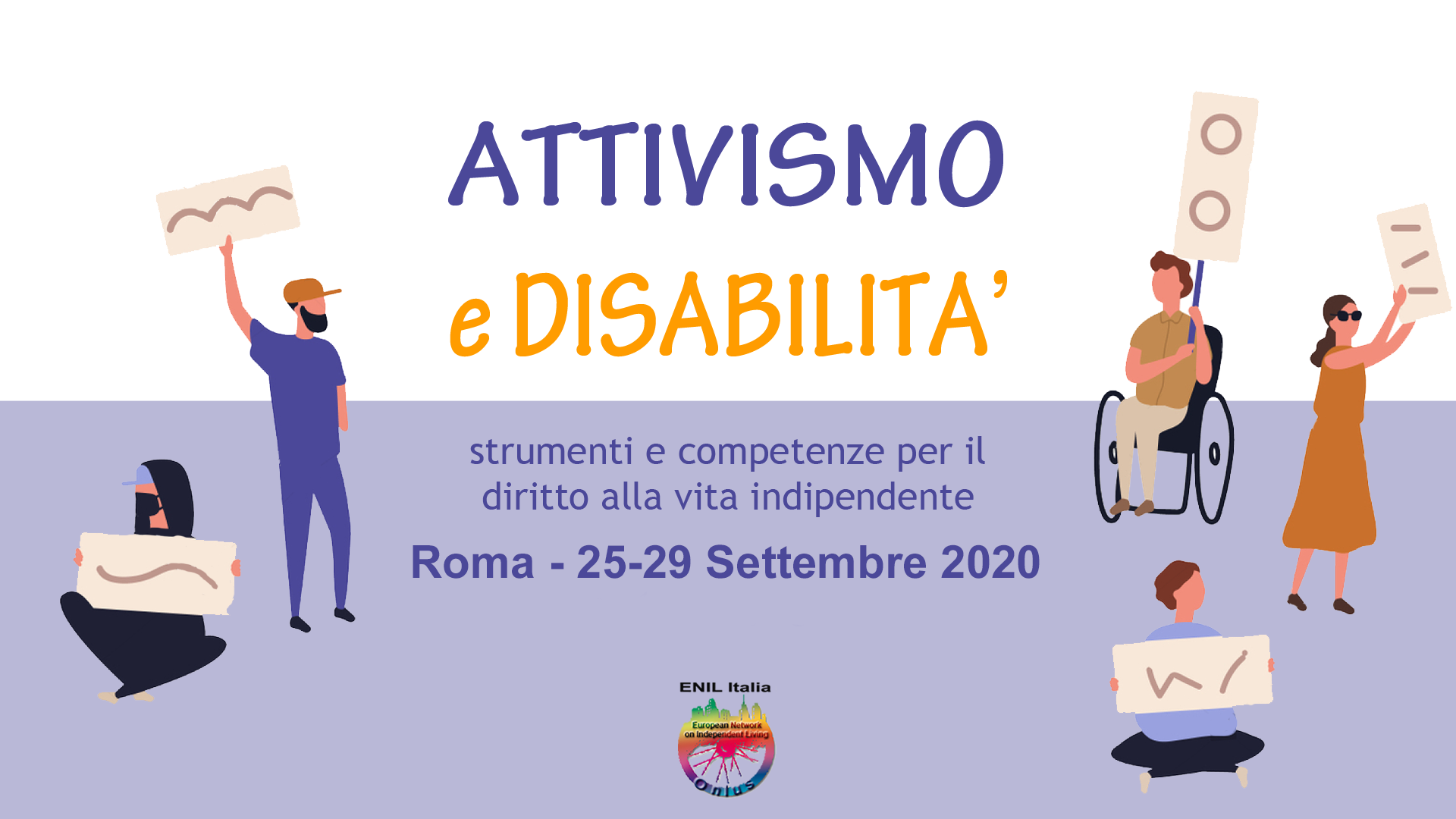 Grafica con persone con disabilità che reggono cartelli e manifestano. Scritta: Attivismo e disabilità, strumenti e competenze per il diritto alla vita indipendente. Roma, 13-16 giugno 2020". In basso, il logo di ENIL Italia.